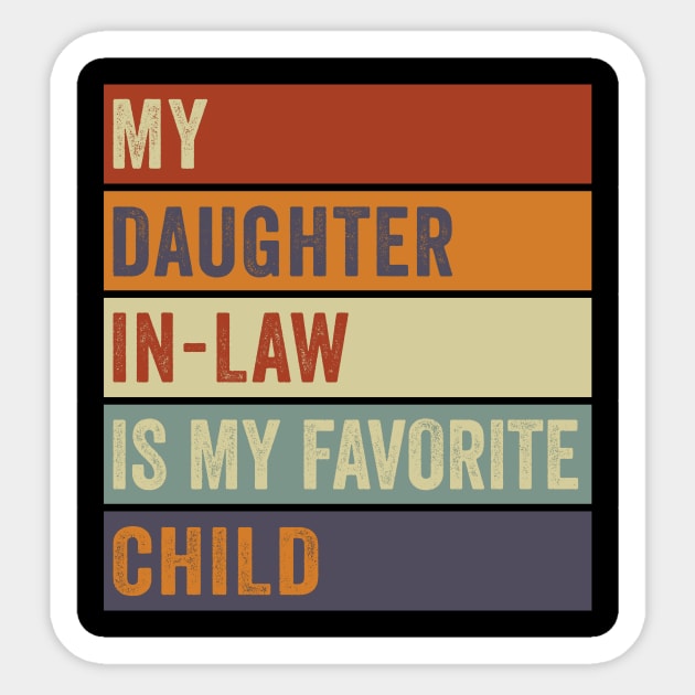 My Daughter In Law Is My Favorite Child Funny Retro Vintage Sticker by Magazine